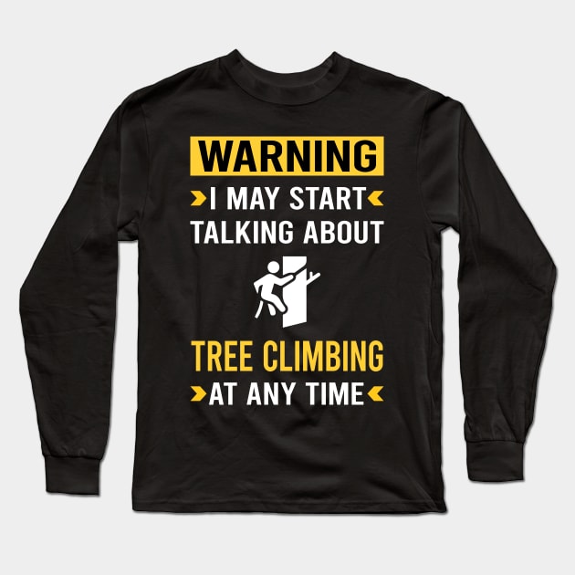 Warning Tree Climbing Climber Long Sleeve T-Shirt by Bourguignon Aror